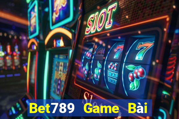 Bet789 Game Bài Miễn Phí