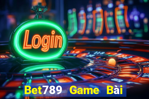 Bet789 Game Bài Miễn Phí