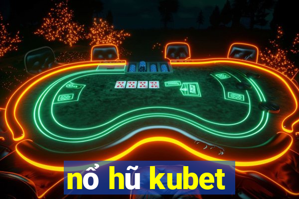 nổ hũ kubet