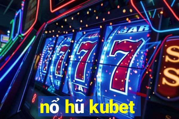 nổ hũ kubet