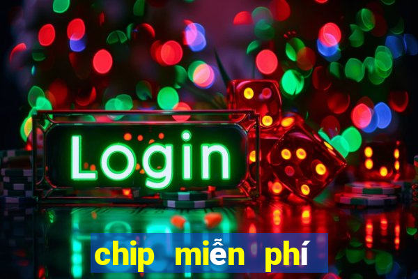 chip miễn phí sòng bạc cảm giác mạnh