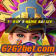 Tứ Quý 8 Game Bài Live