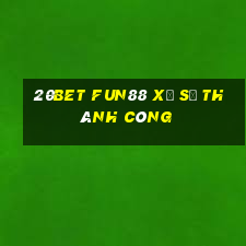 20bet Fun88 xổ số thành công