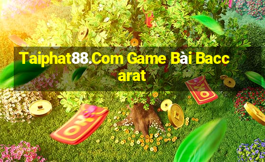 Taiphat88.Com Game Bài Baccarat