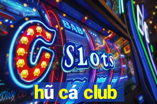 hũ cá club