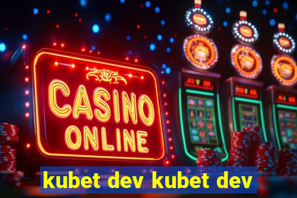 kubet dev kubet dev