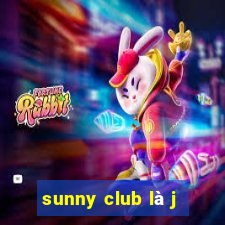 sunny club là j