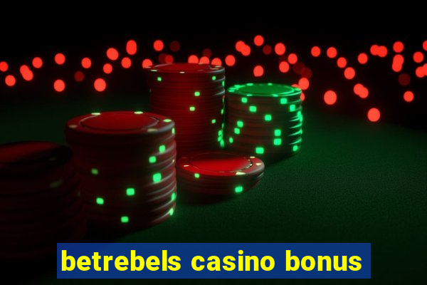 betrebels casino bonus