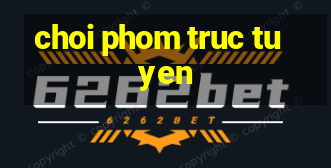 choi phom truc tuyen