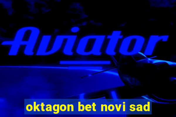 oktagon bet novi sad