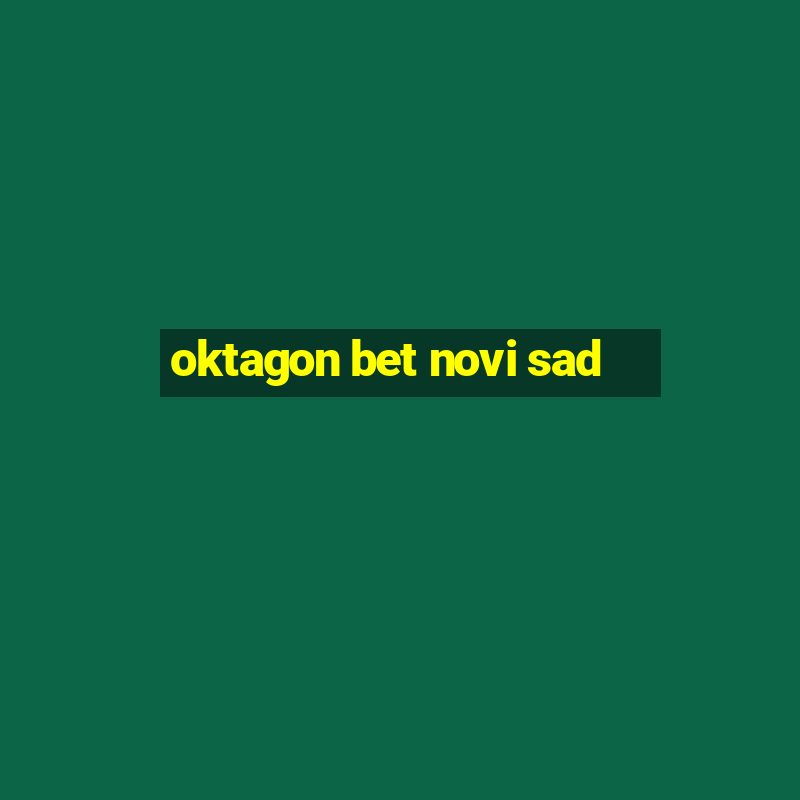 oktagon bet novi sad