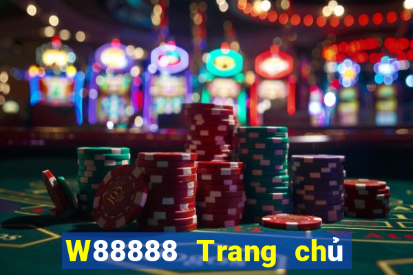 W88888 Trang chủ đại phát 888