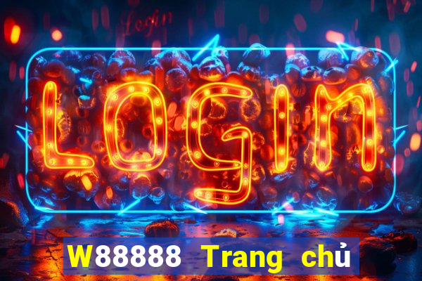 W88888 Trang chủ đại phát 888