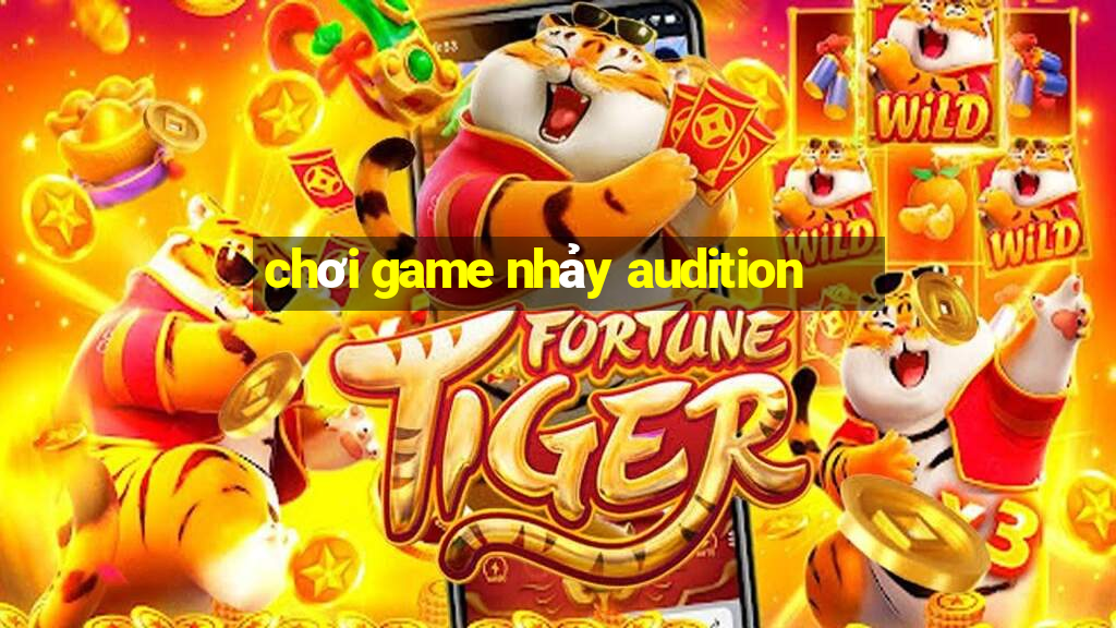 chơi game nhảy audition