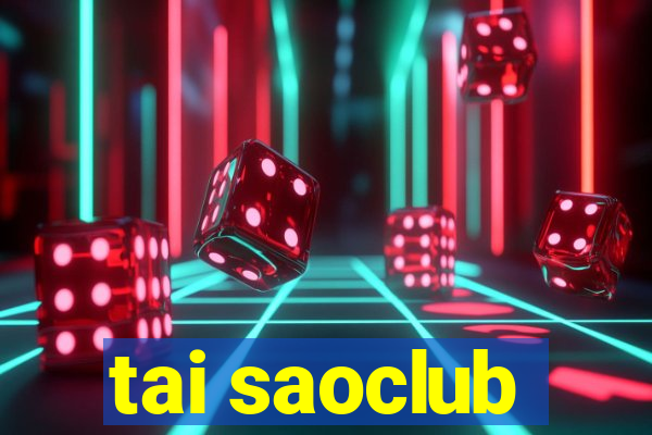 tai saoclub