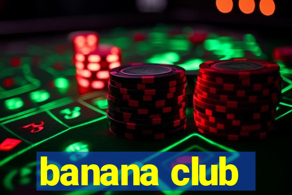 banana club