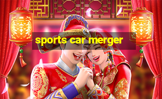 sports car merger