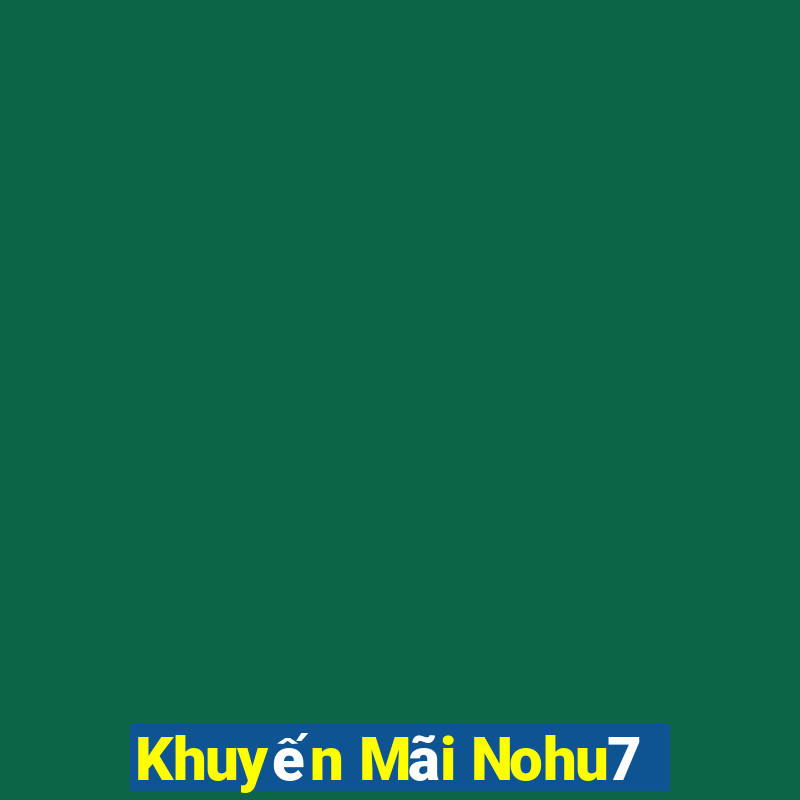 Khuyến Mãi Nohu7