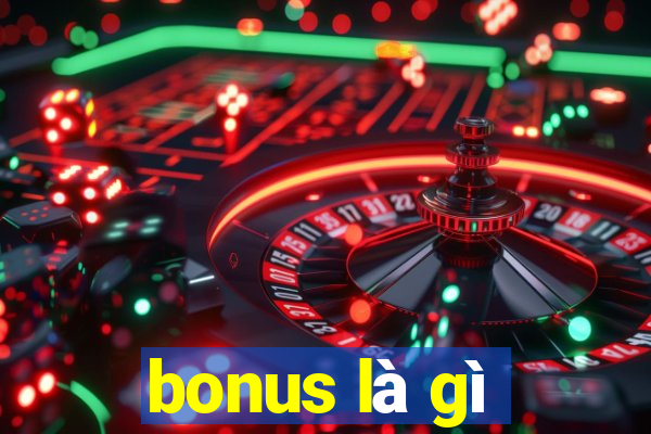 bonus là gì