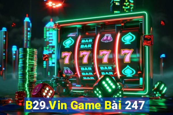 B29.Vin Game Bài 247