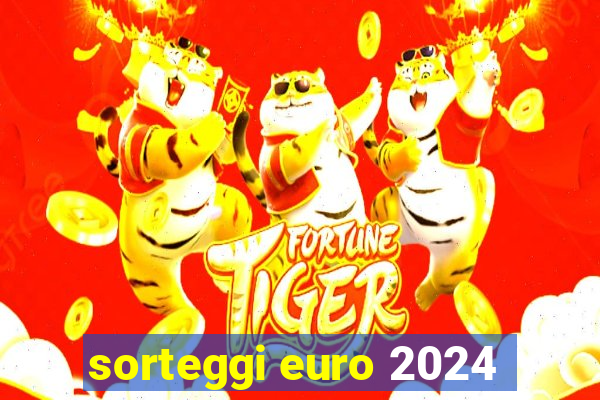 sorteggi euro 2024