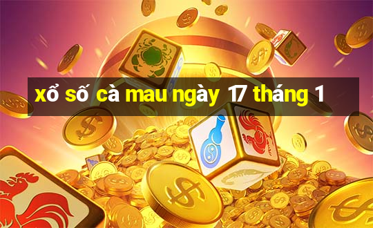 xổ số cà mau ngày 17 tháng 1