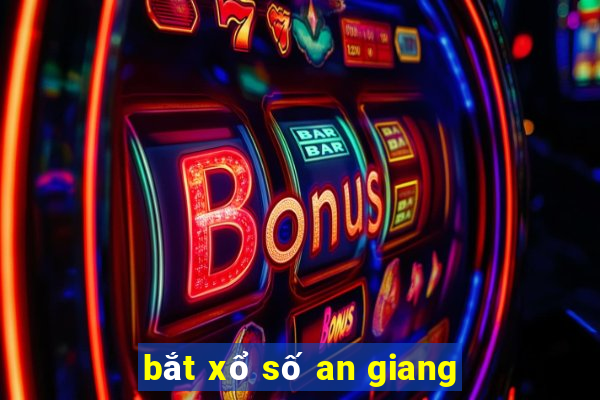 bắt xổ số an giang