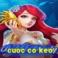 cuoc co keo