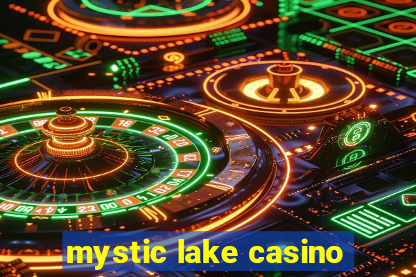 mystic lake casino