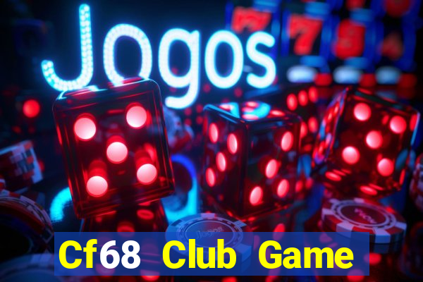 Cf68 Club Game Bài 52Fun Đổi Thưởng