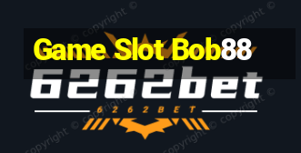 Game Slot Bob88