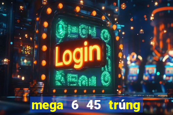 mega 6 45 trúng 4 số