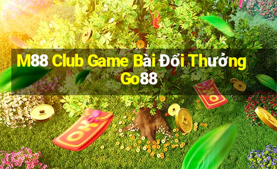 M88 Club Game Bài Đổi Thưởng Go88