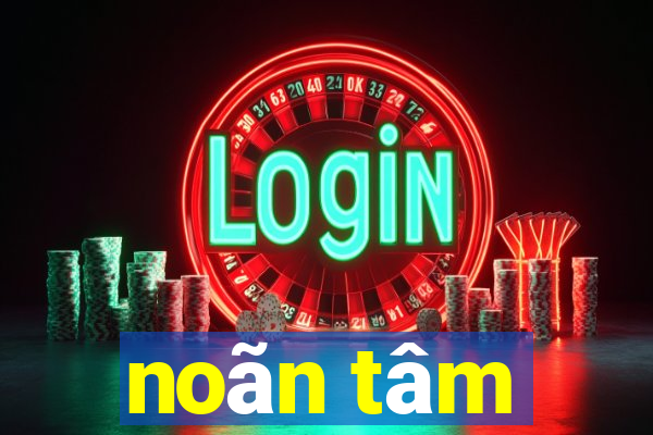 noãn tâm