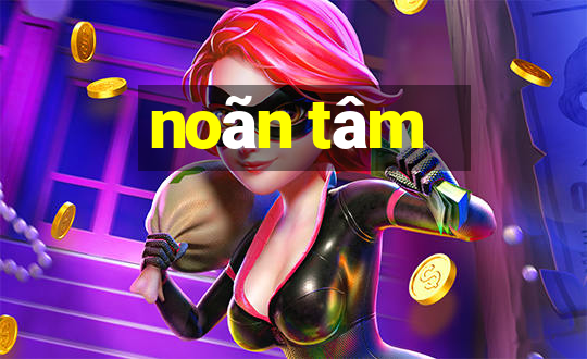 noãn tâm