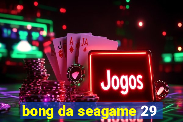 bong da seagame 29