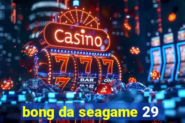 bong da seagame 29