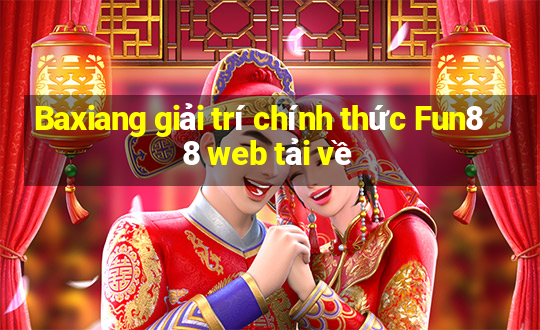 Baxiang giải trí chính thức Fun88 web tải về