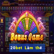 20bet Làm thế nào để tải xuống Fun88 siêu thánh