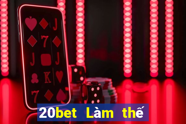 20bet Làm thế nào để tải xuống Fun88 siêu thánh