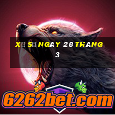 xổ số ngày 20 tháng 3