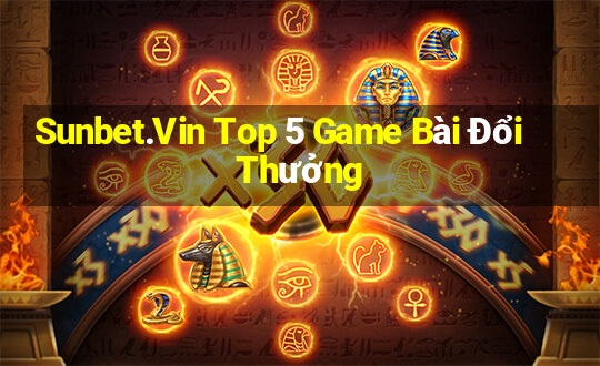 Sunbet.Vin Top 5 Game Bài Đổi Thưởng