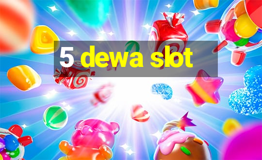 5 dewa slot