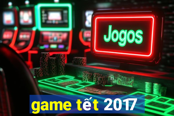 game tết 2017