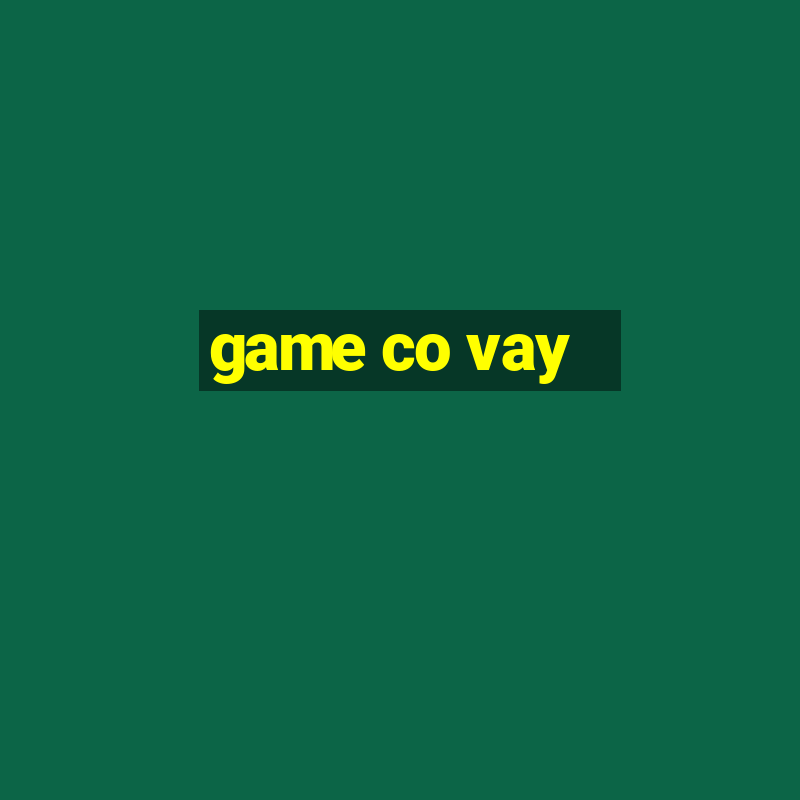 game co vay