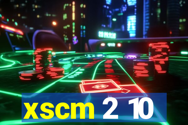 xscm 2 10