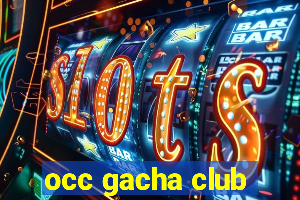 occ gacha club