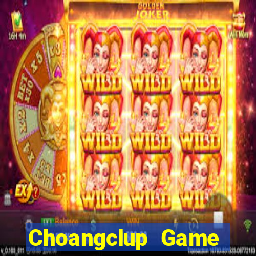 Choangclup Game Bài 2024