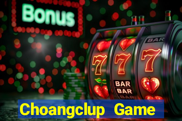 Choangclup Game Bài 2024