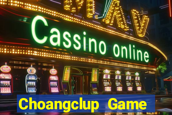 Choangclup Game Bài 2024